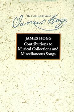 portada Contributions to Musical Collections and Miscellaneous Songs the Collected Works of James Hogg
