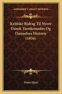 portada Kritiske Bidrag Til Nyere Dansk Taenkemades Og Dannelses Historie (1856) (en Danés)