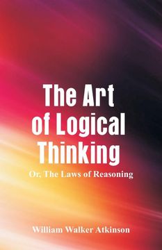portada The art of Logical Thinking: The Laws of Reasoning (en Inglés)