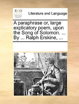 portada a paraphrase or, large explicatory poem, upon the song of solomon. ... by ... ralph erskine, ... (en Inglés)