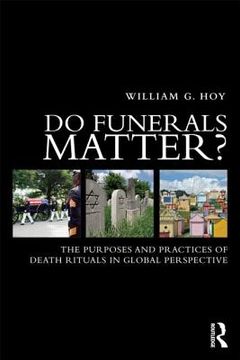 portada do funerals matter?: the purposes and practices of death rituals in global perspective (en Inglés)