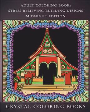 portada Adult Coloring Book: Stress Relieving Building Designs Midnight Edition: 30 Midnight Stress Relieving Beautiful Doodle Style Building Desig