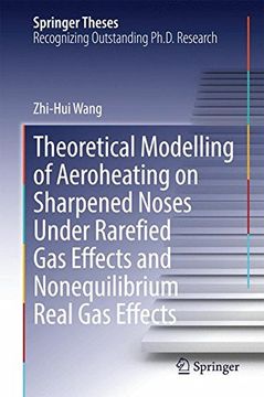 portada Theoretical Modelling of Aeroheating on Sharpened Noses Under Rarefied Gas Effects and Nonequilibrium Real Gas Effects (Springer Theses)