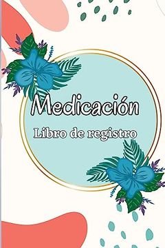 portada Cuaderno de Medicación: Planificador de Administración de Medicamentos de Lunes a Domingo y Libro de Registro Libro de Tabla de Medicamentos Diarios de 52 Semanas