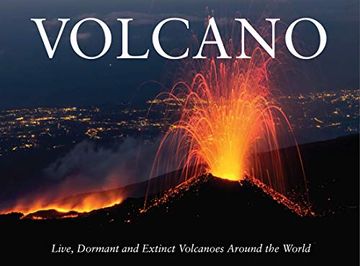 Libro Volcano: Live, Dormant and Extinct Volcanoes Around the World De ...