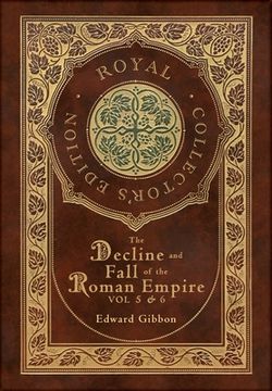 portada The Decline and Fall of the Roman Empire Vol 5 & 6 (Royal Collector's Edition) (Case Laminate Hardcover with Jacket) (in English)