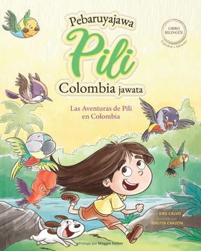 portada Las Aventuras de Pili en Colombia ( Español - Sikuani ) Lenguas Indígenas de América Latina: The Adventures of Pili ( Liwaisibaxuto: Wowai jumeta- Wa