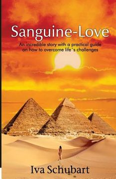 portada Sanguine-love: An incredible story with a practical guide on how to overcome life´s challenges (en Inglés)