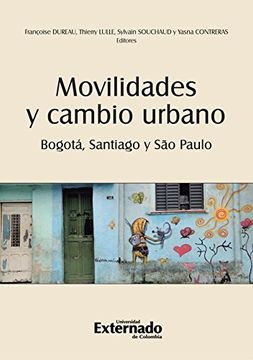 portada Movilidades Y Cambio Urbano Bogota Santiago Y Sao Paulo