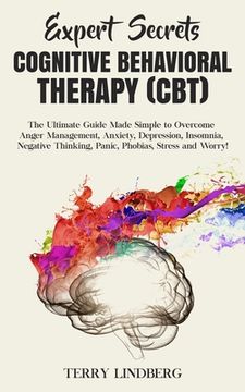 portada Expert Secrets - Cognitive Behavioral Therapy (CBT): The Ultimate Guide Made Simple to Overcome Anger Management, Anxiety, Depression, Insomnia, Negat (en Inglés)