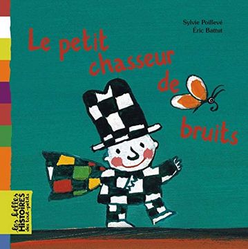 portada Le Petit Chasseur de Bruits (Les Belles Histoires des Tout-Petits)