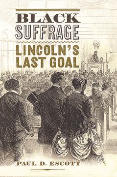 portada Black Suffrage: Lincoln's Last Goal (en Inglés)