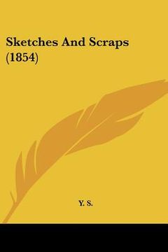 portada sketches and scraps (1854) (en Inglés)