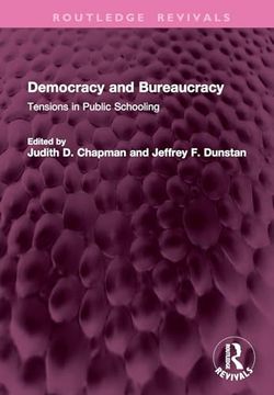 portada Democracy and Bureaucracy: Tensions in Public Schooling (Routledge Revivals) (in English)