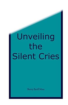 portada Unveiling the Silent Cries (en Inglés)