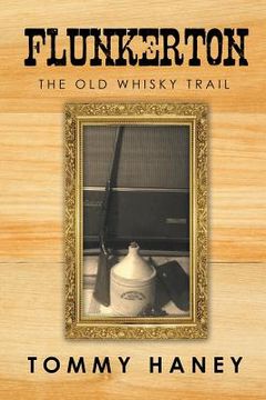 portada Flunkerton: The Old Whisky Trail (en Inglés)