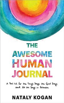 portada The Awesome Human Journal: A Tool kit for the Tough Days, the Good Days, and all the Days in Between (en Inglés)