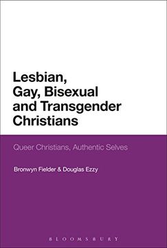 portada Lesbian, Gay, Bisexual and Transgender Christians: Queer Christians, Authentic Selves (en Inglés)