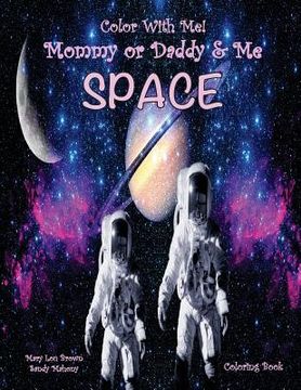 portada Color With Me! Mommy or Daddy & Me: Space Coloring Book (en Inglés)