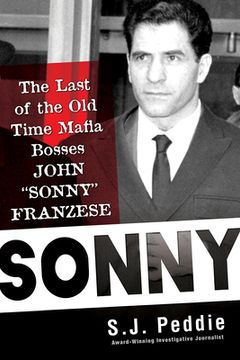 portada Sonny: The Last of the old Time Mafia Bosses, John Sonny Franzese (en Inglés)