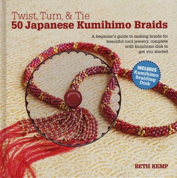 portada Twist, Turn & Tie 50 Japanese Kumihimo Braids: A Beginner s Guide To Making Braids For Beautiful Cord Jewelry (en Inglés)