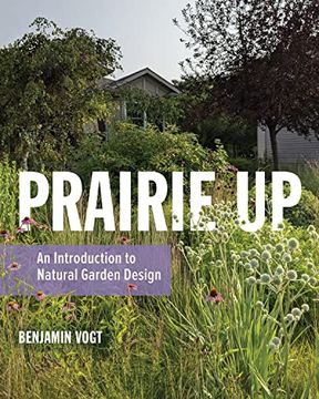 portada Prairie up: An Introduction to Natural Garden Design (in English)