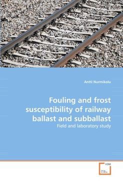 fouling and frost susceptibility of railway ballast and subballast