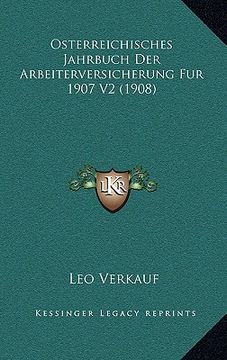 portada Osterreichisches Jahrbuch Der Arbeiterversicherung Fur 1907 V2 (1908) (en Alemán)