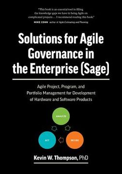 portada Solutions for Agile Governance in the Enterprise (SAGE): Agile Project, Program, and Portfolio Management for Development of Hardware and Software Pro (en Inglés)