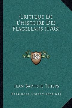 portada Critique De L'Histoire Des Flagellans (1703) (en Francés)