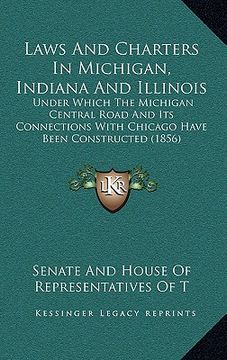 portada laws and charters in michigan, indiana and illinois: under which the michigan central road and its connections with chicago have been constructed (185