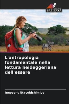 portada L'antropologia fondamentale nella lettura heideggeriana dell'essere (en Italiano)
