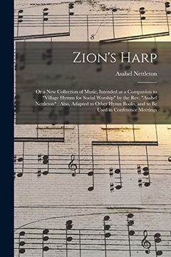 portada Zion's Harp: Or a new Collection of Music, Intended as a Companion to "Village Hymns for Social Worship" by the Rev. "Asahel Nettleton"; Also, Adapted. Books, and to be Used in Conference Meetings (in English)