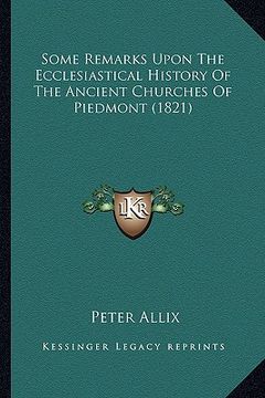 portada some remarks upon the ecclesiastical history of the ancient churches of piedmont (1821) (en Inglés)