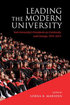 portada Leading the Modern University: York University's Presidents on Continuity and Change, 1974-2014 (en Inglés)