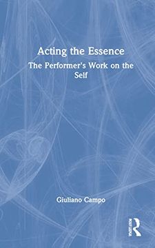 portada Acting the Essence: The Performer'S Work on the Self (in English)