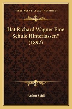 portada Hat Richard Wagner Eine Schule Hinterlassen? (1892) (en Alemán)