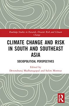 portada Climate Change and Risk in South and Southeast Asia: Sociopolitical Perspectives (Routledge Studies in Hazards, Disaster Risk and Climate Change) (in English)