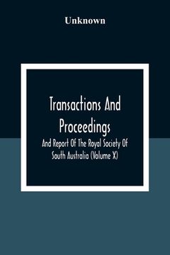 portada Transactions And Proceedings And Report Of The Royal Society Of South Australia (Volume X) (en Inglés)
