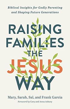 portada Raising Families the Jesus Way: Biblical Insights for Godly Parenting and Shaping Future Generations (in English)