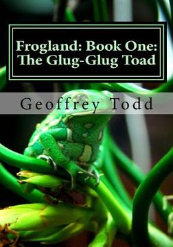 portada Frogland: Book One: The Glug-Glug Toad