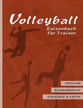 portada Volleyball Saisonbuch für Trainer: Rote Edition I Training - Saisonbericht - Strategie & Taktik I 90 Seiten im Softcover I für ehrenamtliche Trainer u