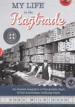 portada My Life in the Ragtrade: An honest snapshot of the golden days of the Australian clothing trade