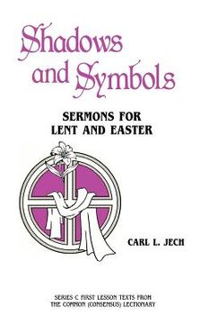 portada shadows and symbols: sermons for lent and easter series c first lesson texts from the common (consensus) lectionary (en Inglés)
