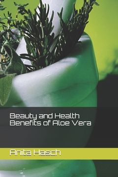 portada Beauty and Health Benefits of Aloe Vera (en Inglés)