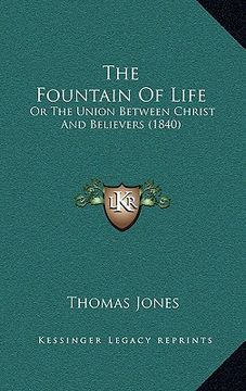 portada the fountain of life: or the union between christ and believers (1840) (in English)
