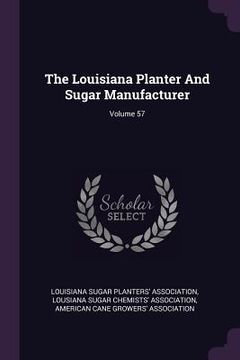 portada The Louisiana Planter And Sugar Manufacturer; Volume 57