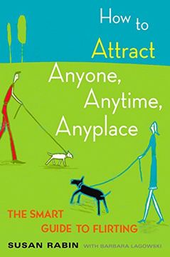 portada How to Attract Anyone, Anytime, Anyplace: The Smart Guide to Flirting (en Inglés)