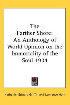 portada the farther shore: an anthology of world opinion on the immortality of the soul 1934 (en Inglés)