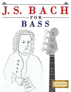 portada J. S. Bach for Bass: 10 Easy Themes for Bass Guitar Beginner Book (en Inglés)